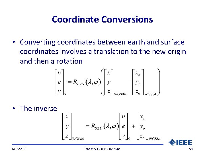 Coordinate Conversions • Converting coordinates between earth and surface coordinates involves a translation to