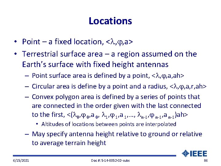 Locations • Point – a fixed location, < , , a> • Terrestrial surface