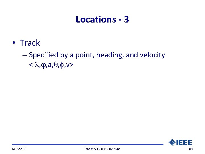 Locations - 3 • Track – Specified by a point, heading, and velocity <
