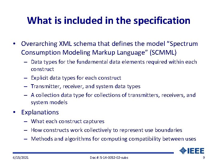 What is included in the specification • Overarching XML schema that defines the model