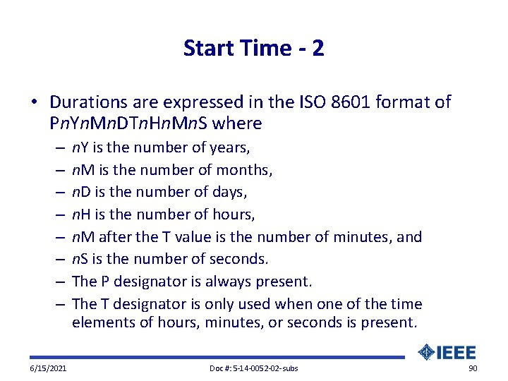 Start Time - 2 • Durations are expressed in the ISO 8601 format of