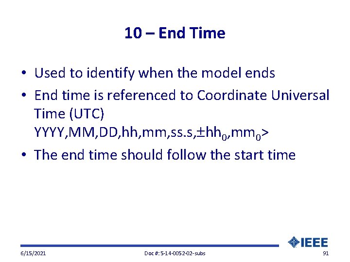 10 – End Time • Used to identify when the model ends • End