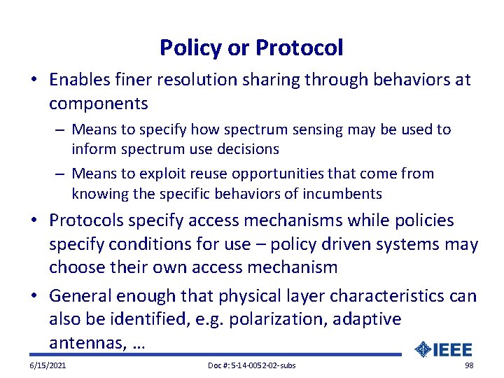 Policy or Protocol • Enables finer resolution sharing through behaviors at components – Means
