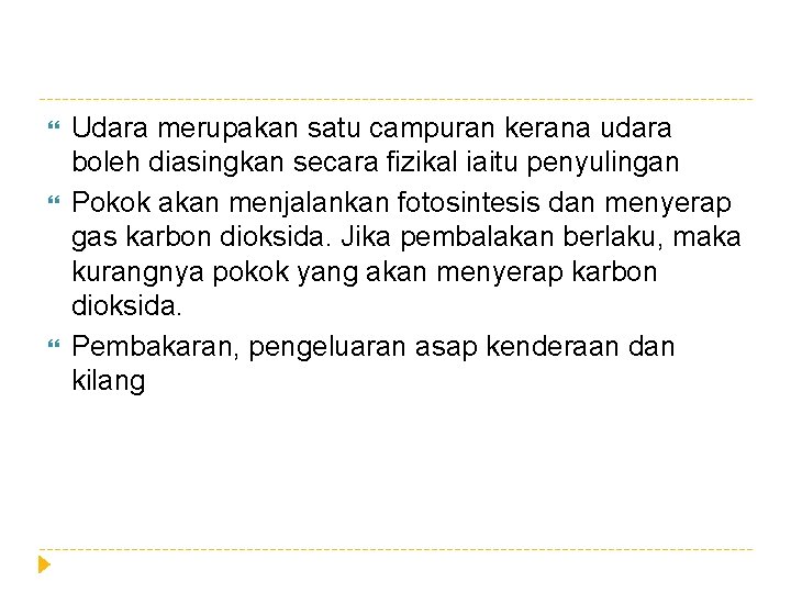  Udara merupakan satu campuran kerana udara boleh diasingkan secara fizikal iaitu penyulingan Pokok