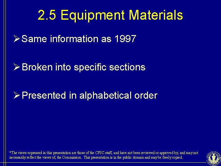 2. 5 Equipment Materials Ø Same information as 1997 Ø Broken into specific sections