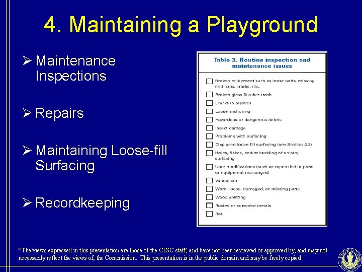 4. Maintaining a Playground Ø Maintenance Inspections Ø Repairs Ø Maintaining Loose-fill Surfacing Ø