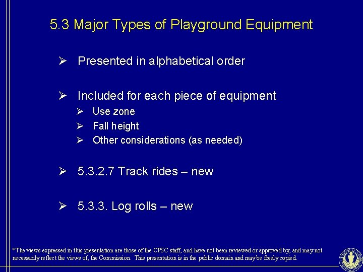 5. 3 Major Types of Playground Equipment Ø Presented in alphabetical order Ø Included