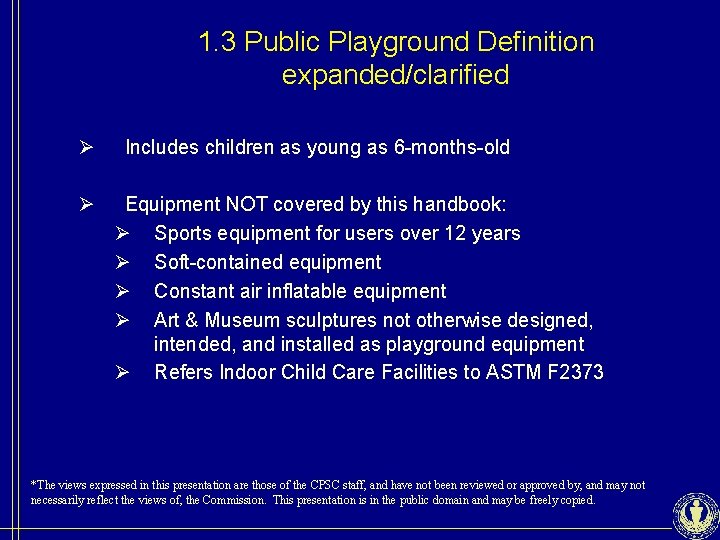 1. 3 Public Playground Definition expanded/clarified Ø Ø Includes children as young as 6