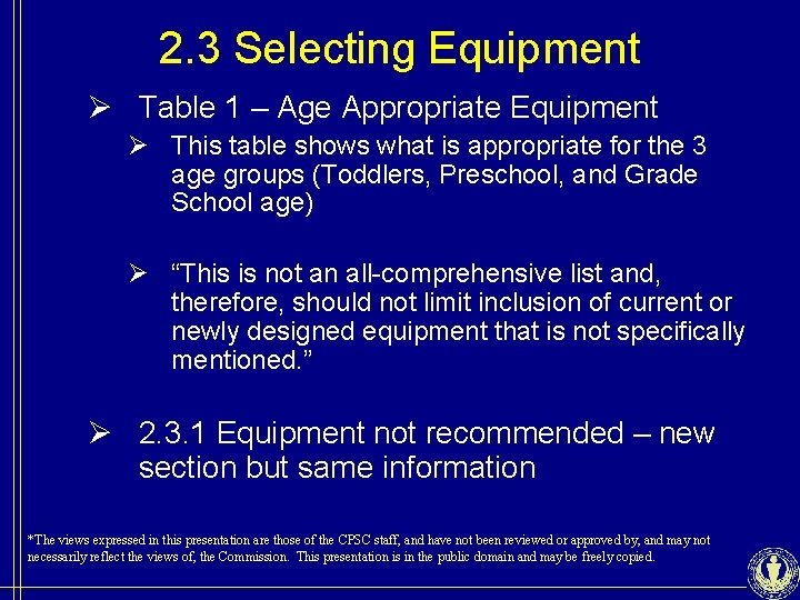 2. 3 Selecting Equipment Ø Table 1 – Age Appropriate Equipment Ø This table