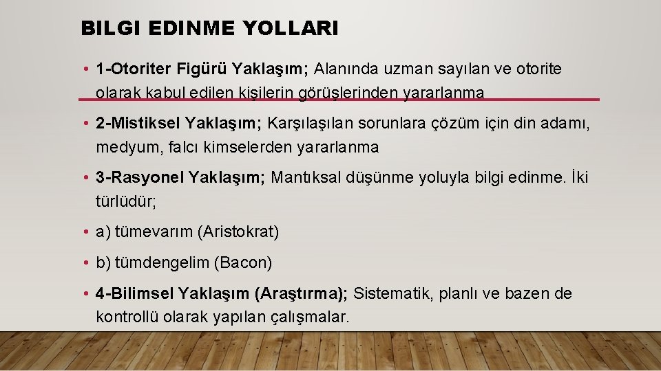 BILGI EDINME YOLLARI • 1 -Otoriter Figürü Yaklaşım; Alanında uzman sayılan ve otorite olarak