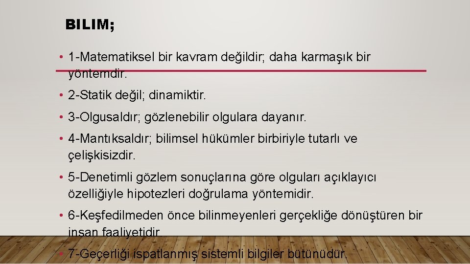 BILIM; • 1 -Matematiksel bir kavram değildir; daha karmaşık bir yöntemdir. • 2 -Statik