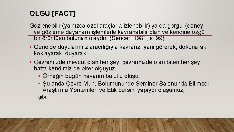 OLGU [FACT] Gözlenebilir (yalnızca özel araçlarla izlenebilir) ya da görgül (deney ve gözleme dayanan)