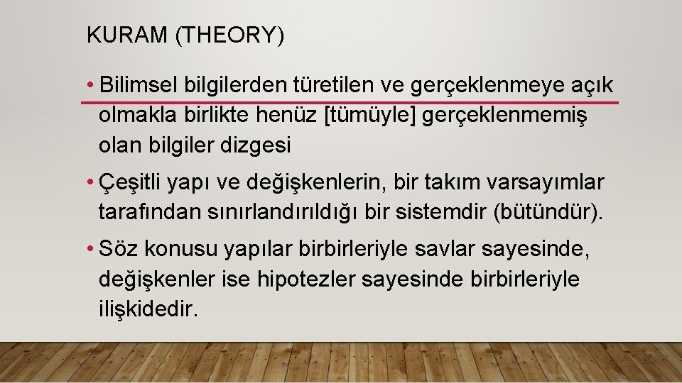 KURAM (THEORY) • Bilimsel bilgilerden türetilen ve gerçeklenmeye açık olmakla birlikte henüz [tümüyle] gerçeklenmemiş