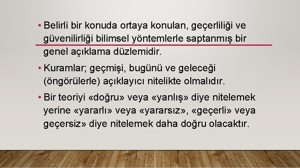 • Belirli bir konuda ortaya konulan, geçerliliği ve güvenilirliği bilimsel yöntemlerle saptanmış bir • Belirli bir konuda ortaya konulan, geçerliliği ve güvenilirliği bilimsel yöntemlerle saptanmış bir