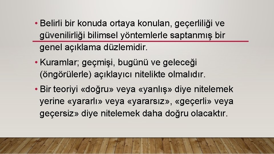  • Belirli bir konuda ortaya konulan, geçerliliği ve güvenilirliği bilimsel yöntemlerle saptanmış bir