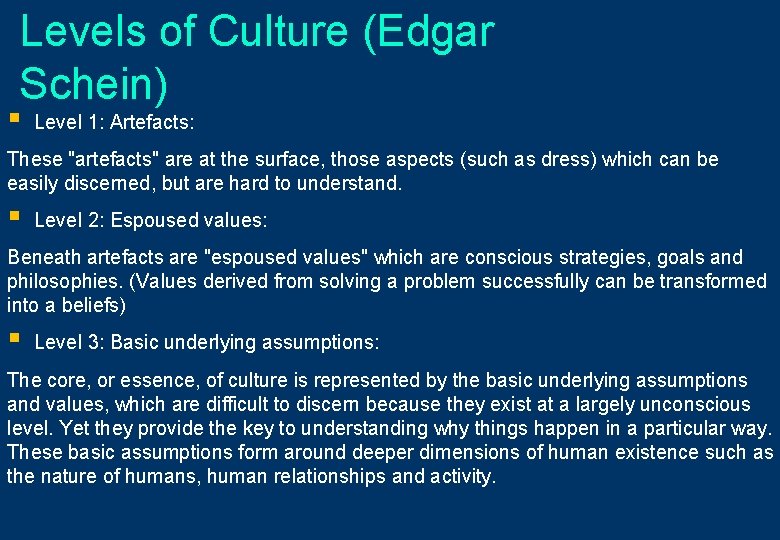 Levels of Culture (Edgar Schein) § Level 1: Artefacts: These "artefacts" are at the