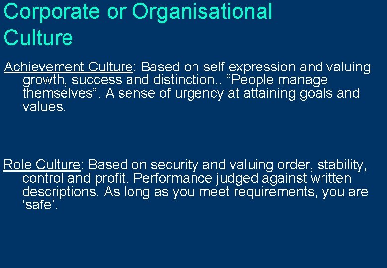 Corporate or Organisational Culture Achievement Culture: Based on self expression and valuing growth, success