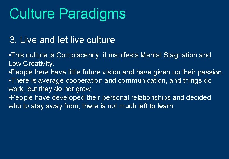 Culture Paradigms 3. Live and let live culture • This culture is Complacency, it