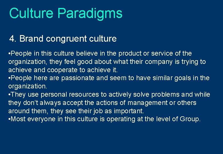 Culture Paradigms 4. Brand congruent culture • People in this culture believe in the