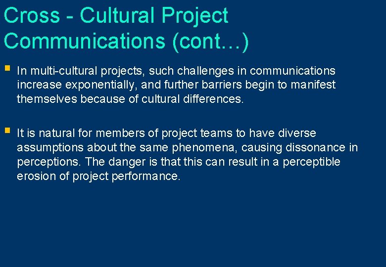 Cross - Cultural Project Communications (cont…) § In multi-cultural projects, such challenges in communications