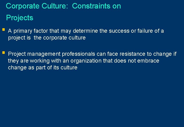 Corporate Culture: Constraints on Projects § A primary factor that may determine the success