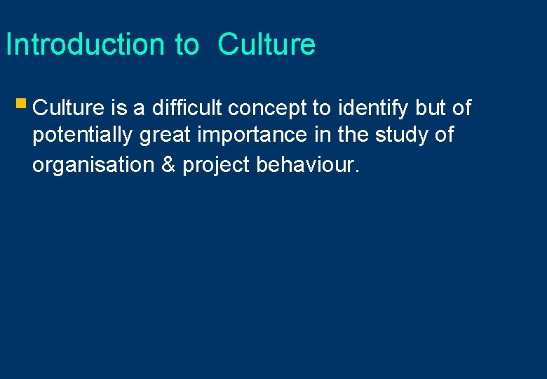 Introduction to Culture § Culture is a difficult concept to identify but of potentially