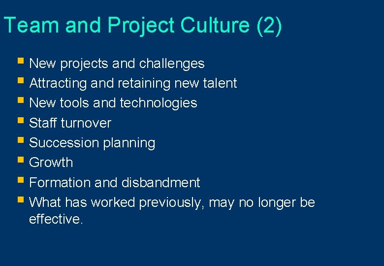 Team and Project Culture (2) § New projects and challenges § Attracting and retaining