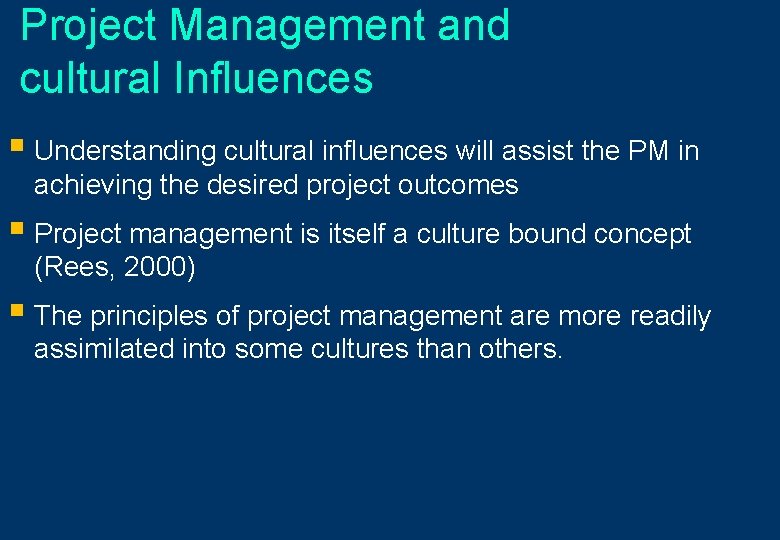 Project Management and cultural Influences § Understanding cultural influences will assist the PM in