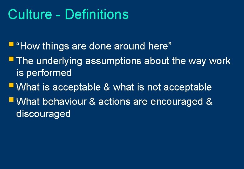 Culture - Definitions § “How things are done around here” § The underlying assumptions