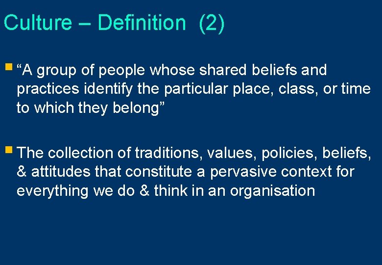 Culture – Definition (2) § “A group of people whose shared beliefs and practices