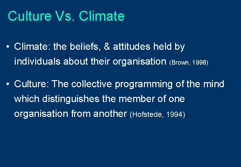 Culture Vs. Climate • Climate: the beliefs, & attitudes held by individuals about their