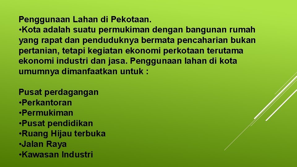 Penggunaan Lahan di Pekotaan. • Kota adalah suatu permukiman dengan bangunan rumah yang rapat