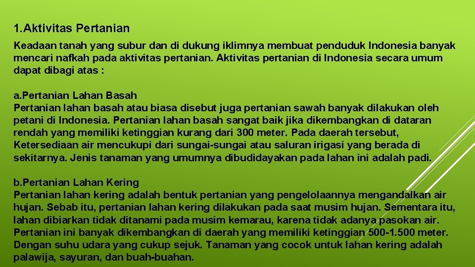 1. Aktivitas Pertanian Keadaan tanah yang subur dan di dukung iklimnya membuat penduduk Indonesia