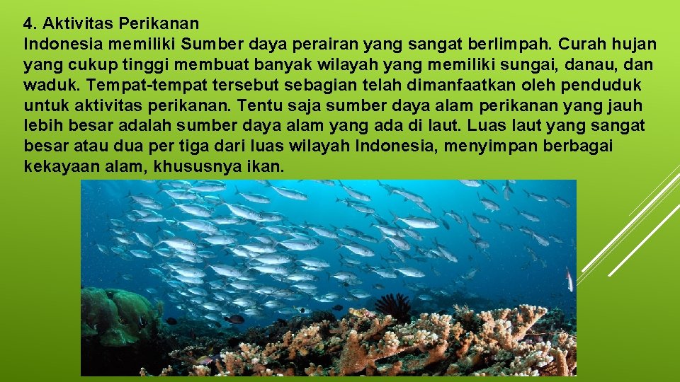 4. Aktivitas Perikanan Indonesia memiliki Sumber daya perairan yang sangat berlimpah. Curah hujan yang