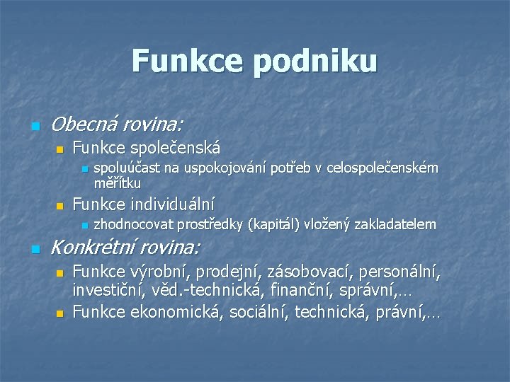 Funkce podniku n Obecná rovina: n Funkce společenská n n Funkce individuální n n