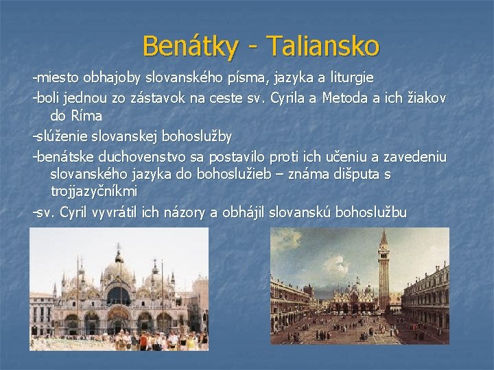 Benátky - Taliansko -miesto obhajoby slovanského písma, jazyka a liturgie -boli jednou zo zástavok