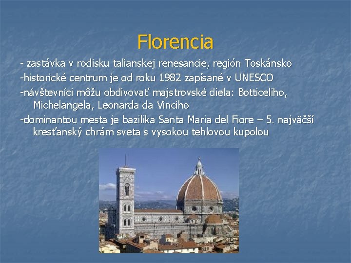 Florencia - zastávka v rodisku talianskej renesancie, región Toskánsko -historické centrum je od roku