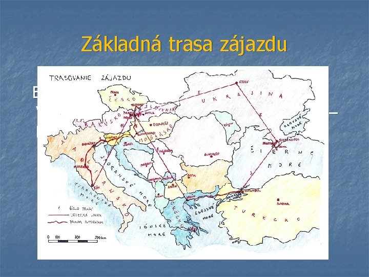 Základná trasa zájazdu Bratislava – Solún – Istanbul – Krym – Viedeň – Nitra