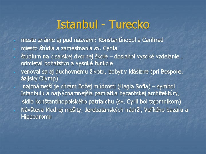 Istanbul - Turecko • • • mesto známe aj pod názvami: Konštantínopol a Carihrad