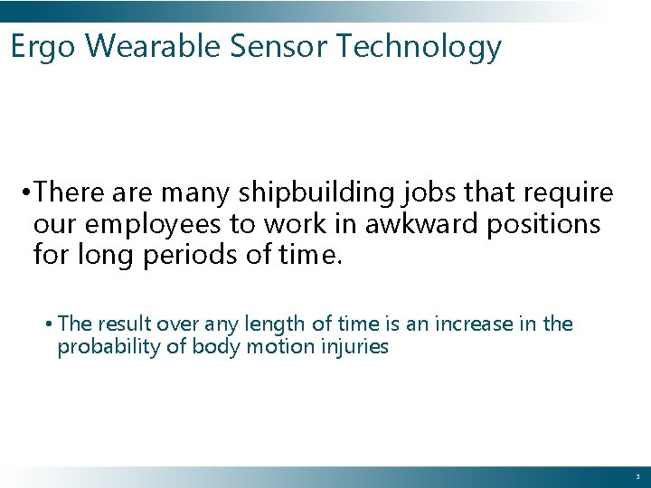 Ergo Wearable Sensor Technology • There are many shipbuilding jobs that require our employees