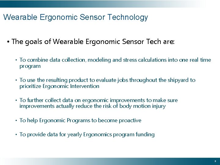Wearable Ergonomic Sensor Technology • The goals of Wearable Ergonomic Sensor Tech are: • Wearable Ergonomic Sensor Technology • The goals of Wearable Ergonomic Sensor Tech are: •
