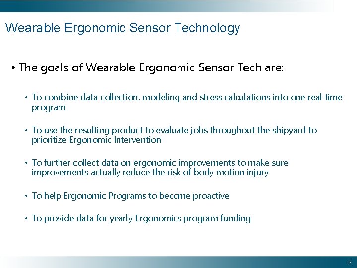 Wearable Ergonomic Sensor Technology • The goals of Wearable Ergonomic Sensor Tech are: •