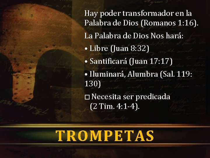 Hay poder transformador en la Palabra de Dios (Romanos 1: 16). La Palabra de Hay poder transformador en la Palabra de Dios (Romanos 1: 16). La Palabra de