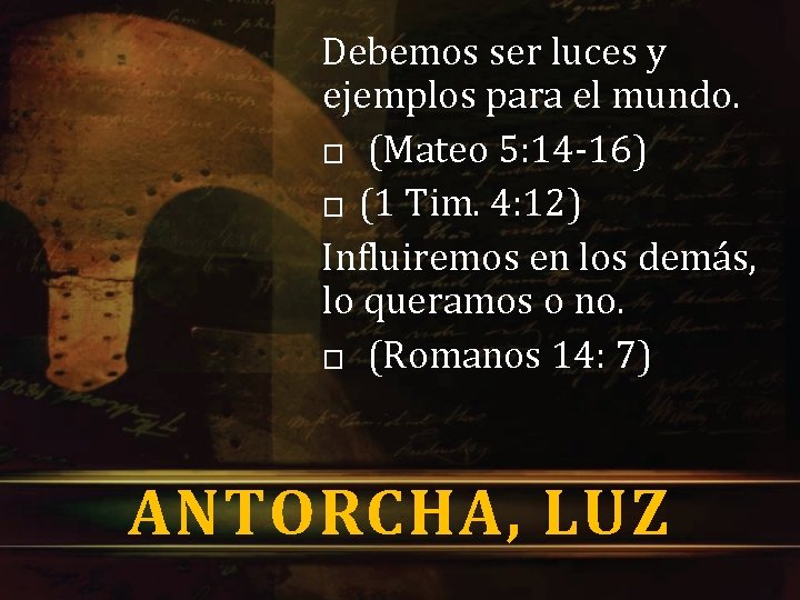 Debemos ser luces y ejemplos para el mundo. � (Mateo 5: 14 -16) � Debemos ser luces y ejemplos para el mundo. � (Mateo 5: 14 -16) �