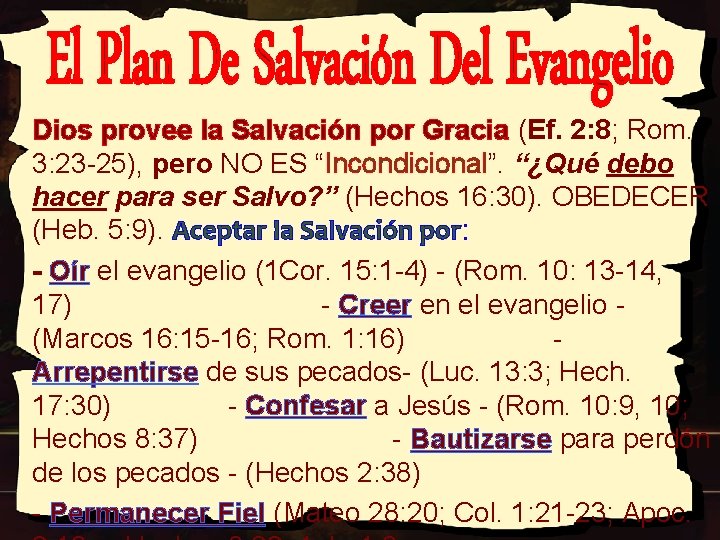 Dios provee la Salvación por Gracia (Ef. 2: 8; Rom. 3: 23 -25), pero Dios provee la Salvación por Gracia (Ef. 2: 8; Rom. 3: 23 -25), pero