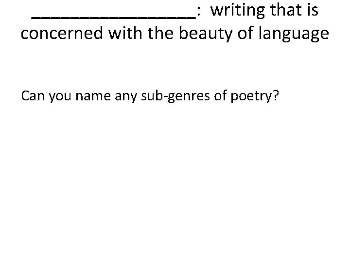 _________: writing that is concerned with the beauty of language Can you name any