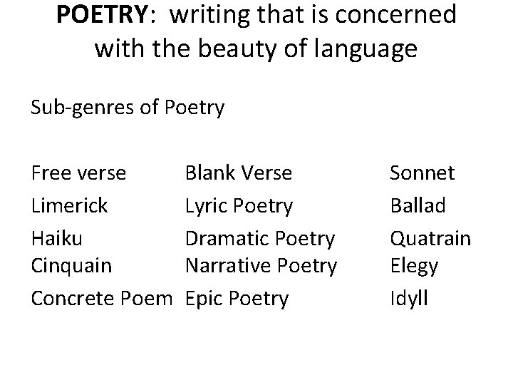 POETRY: writing that is concerned with the beauty of language Sub-genres of Poetry Free