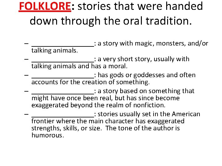 FOLKLORE: stories that were handed down through the oral tradition. – _________: a story