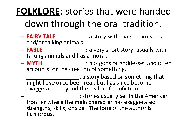 FOLKLORE: stories that were handed down through the oral tradition. – FAIRY TALE :