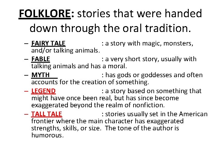 FOLKLORE: stories that were handed down through the oral tradition. – FAIRY TALE :